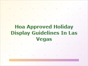 Hoa-Approved Holiday Display Guidelines for Las Vegas Homes