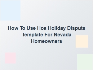 How to Use Hoa Holiday Dispute Template for Nevada Homeowners